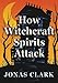 How Witchcraft Spirits Attack