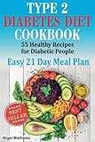 Type 2 Diabetes Diet Cookbook & Meal Plan: 55 Healthy Recipes for Diabetic People with an Easy 21 Da by Nigel Methews