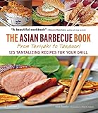 Asian Barbecue Book: From Teriyaki to Tandoori by 