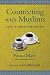 Connecting with Muslims: A Guide to Communicating Effectively by Fouad Masri, Josh McDowell