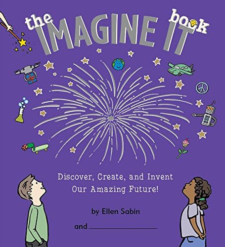 The Imagine It Book: Discover, Create, and Invent an Amazing Future