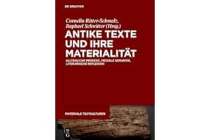 Antike Texte und ihre Materialität: Alltägliche Präsenz, mediale Semantik, literarische Reflexion (Materiale Textkulturen 27)