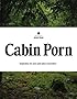 Cabin Porn: Inspiration for Your Quiet Place Somewhere