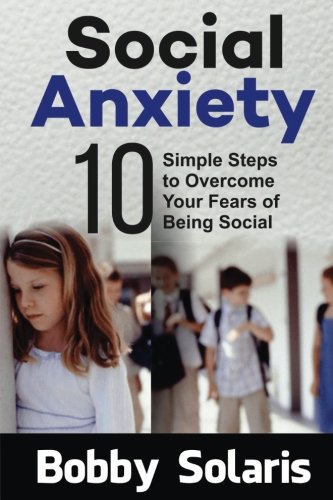 Download Social Anxiety: 10 Simple Steps to Overcome Your Fears of Being Social (Volume 2) Download Social Anxiety: 10 Simple Steps to Overcome Your Fears of Being Social (Volume 2)