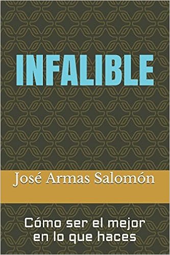 Infalible Como Ser El Mejor En Lo Que Haces Amazon Co Uk Armas Salomon Jose Felix Books