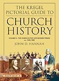 The Kregel Pictorial Guide to Church History: The Church in the Late Modern Period (A.D. 1650-1900) (Kregel Pictorial Guide Series, The) (The Kregel Pictorial Guide Series)