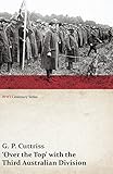 Over the Top' with the Third Australian Division (WWI Centenary Series) by G. P. Cuttriss