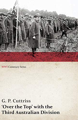 Over the Top' with the Third Australian Division (WWI Centenary Series) by G. P. Cuttriss