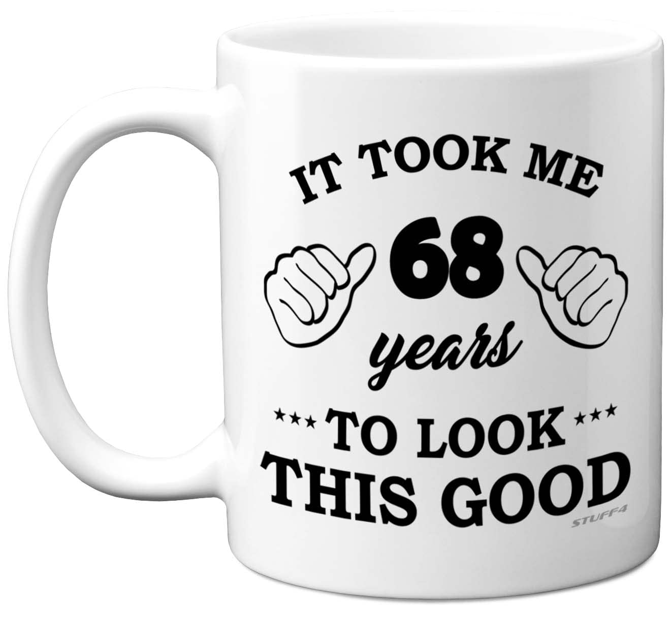 Stuff4 68th Birthday Gifts for Men Women, Birthday Mug for 68 Year Old, It Took Me 68 Years to Look This Good Mug - 11oz Ceramic Dishwasher Safe - His or Her Special Day, Made in The UK