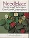 Needlelace: Designs and Techniques Classic and Contemporary by 