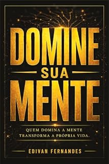 Livro Domine sua mente: Quem domina a mente transforma a própria vida