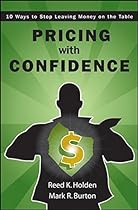 Pricing with Confidence: 10 Ways to Stop Leaving Money on the Table Pricing with Confidence: 10 Ways to Stop Leaving Money on the Table