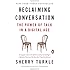 Reclaiming Conversation: The Power of Talk in a Digital Age