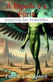 Livro A Espada e a Fúria - Livro 5 - Espectros dos Primórdios