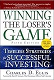 Winning the Loser's Game, Fifth Edition: Timeless Strategies for Successful Investing by Charles Ellis
