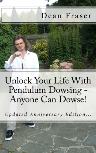 Unlock Your Life With Pendulum Dowsing: 18th Anniversay Edition (Unlock Your Life With Pendulum Dowsing Series Book 1)