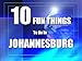 TEN FUN THINGS TO DO IN JOHANNESBURG