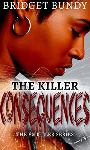 The Killer Consequences (The Ex Killer Series Book 3)