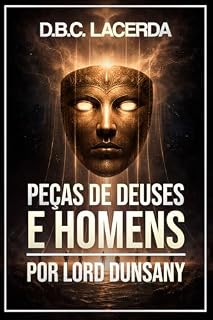 Livro Peças de Deuses e Homens: por Lord Dunsany (Textos do Lord Dunsany Livro 10)