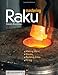 Mastering Raku: Making Ware * Glazes * Building Kilns * Firing (A Lark Ceramics Book) by Steven Branfman