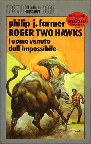Philip J. Farmer - Roger Two Hawks. L'uomo venuto dall'impossibile (1985)
