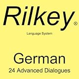 Learn German: 24 Advanced Dialogues from Rilkey Language Systems