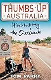 Thumbs Up Australia: Hitchhiking the Outback by Tom Parry