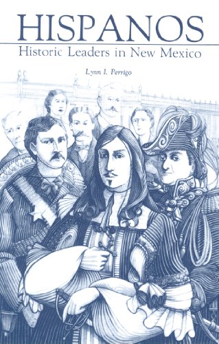 Hispanos: Historic Leaders of New Mexico by Lynn Erwin Perrigo