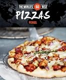 World's 60 Best Pizzas... Period. (The World's 60 Best Collection) by 