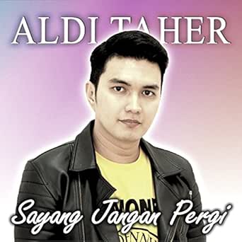 Amazon Com Sayang Jangan Pergi Aldi Taher Mp3 Downloads