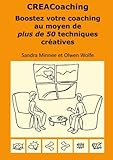 Creacoaching Boostez votre coaching au moyen de plus de 50 techniques créatives (LLB.PRATIQUE) (French Edition) by Olwen Wolfe
