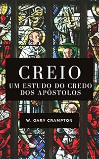 Livro Creio: Um estudo do Credo dos apóstolos
