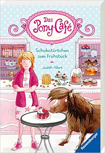Das Pony Cafe Band 1 Schokotortchen Zum Fruhstuck Amazon De Allert Judith Gerhaher Eleonore Bucher