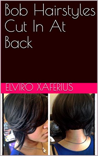 Bob Hairstyles Cut In At Back Kindle Edition By Elviro Xaferius