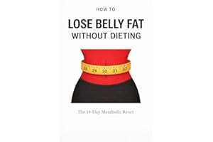 How to Lose Belly Fat Without: Dieting: The 14-Day Metabolic Reset