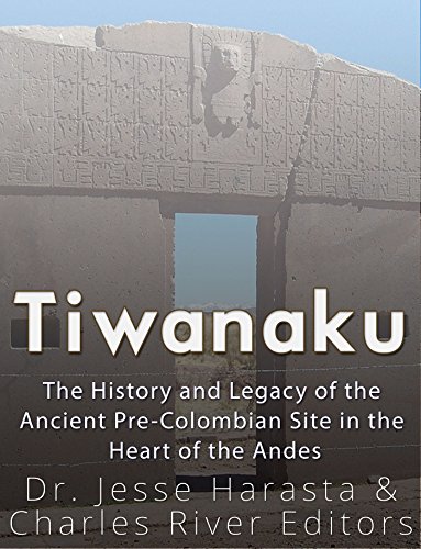 Tiwanaku: The History and Legacy of the Ancient Pre-Colombian Site in the Heart of the Andes