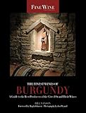 The Finest Wines of Burgundy: A Guide to the Best Producers of the Côte D'Or and Their Wines (The World's Finest Wines) by