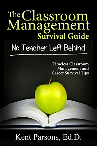 The Classroom Management Survival Guide: No Teacher Left Behind
