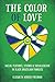 The Color of Love: Racial Features, Stigma, and Socialization in Black Brazilian Families (Louann Atkins Temple Women & Culture Series)