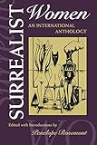 Surrealist Women : An International Anthology (The Surrealist Revolution Series) by Penelope Rosemont