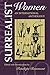 Surrealist Women : An International Anthology (The Surrealist Revolution Series) by Penelope Rosemont
