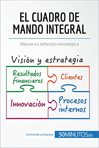 El cuadro de mando integral: Mejore su reflexión estratégica (Gestión y Marketing)