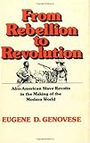 From Rebellion to Revolution: Afro-American Slave Revolts in the Making of the Modern World (Walter Lynwood Fleming Lectures in Southern History)