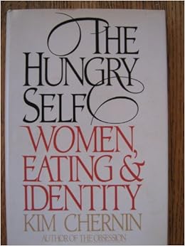 The Hungry Self, by Kim Chernin The Hungry Self, by Kim Chernin