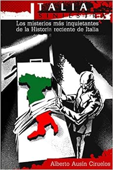 Book's Cover of Italia Siniestra: Los misterios más inquietantes de la Historia reciente de Italia (Español) Tapa blanda – 5 septiembre 2020