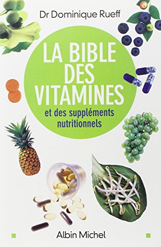 La  bible des vitamines et des suppléments nutritionnels