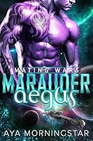 Marauder Aegus: Scifi Alien Invasion Romance (Mating Wars)