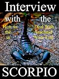 Interview with the Scorpio - How to Deal with the Arachnid in Your Life