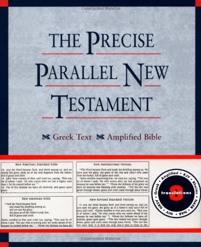 The Precise Parallel New Testament: Greek Text BL King James Version BL Rheims Bible BL New International Version BL New Revised Standard Version BL ... American Standard Bible BL Amplified Bible