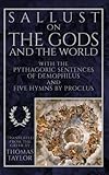 Sallust on the Gods and the World: and the Pythagoric Sentences of Demophilus and Five Hymns by Proc by Sallust, Demophilus